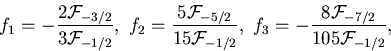 \begin{displaymath}f_1=-\frac{2{\cal F}_{-3/2}}{3{\cal F}_{-1/2}}, \
f_2= \frac{...
...}_{-1/2}}, \
f_3=-\frac{8{\cal F}_{-7/2}}{105{\cal F}_{-1/2}},
\end{displaymath}