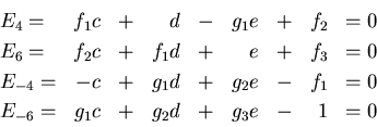 \begin{displaymath}\begin{array}{l*{8}r}
E_4 = & f_1 c &+& d &-& g_1 e &+& f_2 &...
... \\
E_{-6} = & g_1 c &+& g_2 d &+& g_3 e &-& 1 &=0
\end{array}\end{displaymath}