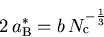 \begin{displaymath}2\,a^{*}_{\mathrm{B}} = b\,N_{\mathrm{c}}^{ -\frac{1}{3}}\end{displaymath}