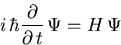 \begin{displaymath}i\,\hbar \frac{\partial}{\partial\,t} \,\Psi=H\,\Psi\end{displaymath}