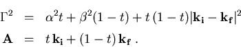 \begin{eqnarray}\Gamma^2& =& \alpha^2 t + \beta^2 (1-t) + t \,(1-t) \vert\vec{k_... ...& t \, \vec{k_{\mathrm{} i}} + (1-t)\, \vec{k_{\mathrm{} f}}\; .\end{eqnarray}