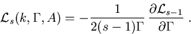 \begin{displaymath}{\cal L}_{s} (k,\Gamma,A)= - \frac{1}{2(s-1)\Gamma} \,\frac{\partial {\cal L}_{s-1}}{\partial\Gamma}\; .\end{displaymath}