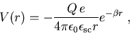 \begin{displaymath}V(r) = -\frac{Q\,e}{4\pi\epsilon_{0}\epsilon_{\mathrm{sc}}r} {\mathrm{} e}^{-\beta r} \; ,\end{displaymath}