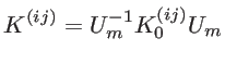 $\displaystyle K^{(ij)}=U_m^{-1} K_0^{(ij)} U_m$