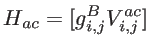 $\displaystyle H_{ac}=[g_{i,j}^B V_{i,j}^{ac}]$