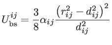 $\displaystyle U_{\mathrm{bs}}^{ij}=\frac{3}{8} \alpha_{ij} \frac{\left(r_{ij}^2-d_{ij}^2\right)^2}{d_{ij}^2}$