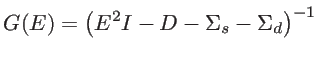 $\displaystyle G(E)=\left (E^2I-D-\Sigma_s-\Sigma_d \right)^{-1}$