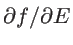 $ \partial
f/\partial E$