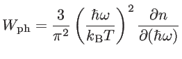 $\displaystyle W_{\mathrm{ph}}=\frac{3}{\pi^2} \left( \frac{\hbar \omega}{k_{\mathrm{B}}T} \right)^2 \frac{\partial n}{\partial (\hbar \omega)}$