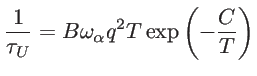 $\displaystyle \frac{1}{\tau_U}=B\omega_{\alpha}{q}^2 T \exp{\left(-\frac{C}{T} \right)}$