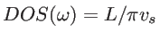 $ DOS(\omega)=L/\pi v_s$