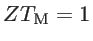 $ ZT_{\mathrm{M}}=1$