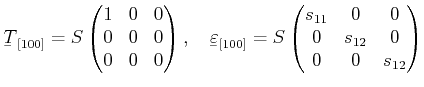 $\displaystyle \ensuremath{{\underaccent{\bar}{T}}}_{[100]} = S \begin{pmatrix}1...
...\begin{pmatrix}s_{11} & 0 & 0  0 & s_{12} & 0  0 & 0 & s_{12} \end{pmatrix}$