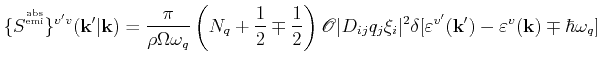 $\displaystyle \{\tiny S^{ \shortstack{abs  [-2pt] emi }} \} ^{v'v}(\mathbf{k}...
...repsilon ^{v'}(\mathbf{k}') - \varepsilon ^{v}(\mathbf{k}) \mp \hbar\omega_q] $