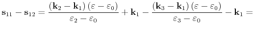 $\displaystyle \mathbf{s}_{11}-\mathbf{s}_{12}=\frac{\left(\mathbf{k}_{2}-\mathb...
...on -\varepsilon _{0}\right)}{\varepsilon _{3}-\varepsilon _{0}}-\mathbf{k}_{1}=$