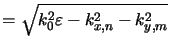 $\displaystyle = \sqrt{k_0^2\varepsilon- k_{x,n}^2 - k_{y,m}^2}$