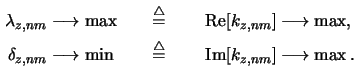 $\displaystyle \begin{alignedat}{2}\lambda_{z,nm} &\longrightarrow\max \qquad&\o...
...angle}{=}\qquad\operatorname{Im}[k_{z,nm}] &\longrightarrow\max.\end{alignedat}$