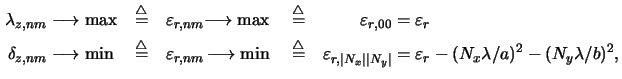 $\displaystyle \begin{alignedat}{4} \lambda_{z,nm} &\longrightarrow\max \quad&\o...
...rt N_y\vert} &= \varepsilon_r-(N_x\lambda/a)^2-(N_y\lambda/b)^2,\end{alignedat}$