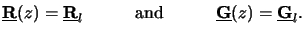 $\displaystyle \underline{\mathbf{R}}(z) = \underline{\mathbf{R}}_l \qquad\quad\text{and}\qquad\quad\underline{\mathbf{G}}(z) = \underline{\mathbf{G}}_l.$