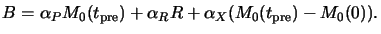 $\displaystyle B = \alpha_PM_0(t_{\mathrm{pre}}) + \alpha_RR + \alpha_X(M_0(t_{\mathrm{pre}})-M_0(0)).$