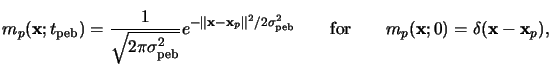 $\displaystyle m_p(\mathbf{x};t_{\mathrm{peb}}) = \frac{1}{\sqrt{2\pi\sigma^2_{\...
...{}\qquad{\text{for}}\qquad{}m_p(\mathbf{x};0) =\delta(\mathbf{x}-\mathbf{x}_p),$