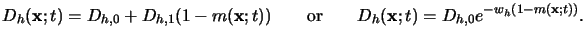 $\displaystyle D_h(\mathbf{x};t) = D_{h,0} + D_{h,1}(1-m(\mathbf{x};t)){}\qquad{\text{or}}\qquad{}D_h(\mathbf{x};t) = D_{h,0} e^{-w_h (1-m(\mathbf{x};t))}.$