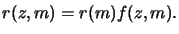 $\displaystyle r(z,m)=r(m)f(z,m).$