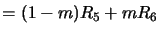 $\displaystyle = (1-m)R_5 + mR_6$