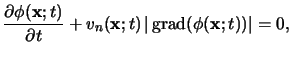 $\displaystyle \frac{\partial \phi(\mathbf{x};t)}{\partial t} + v_n(\mathbf{x};t)\,\vert\operatorname{grad}(\phi(\mathbf{x};t))\vert = 0,$