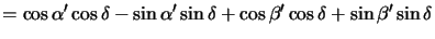 $\displaystyle = \cos\alpha^\prime\cos\delta-\sin\alpha^\prime\sin\delta +\cos\beta^\prime\cos\delta+\sin\beta^\prime\sin\delta$