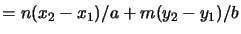 $\displaystyle = n(x_2-x_1)/a + m(y_2-y_1)/b$