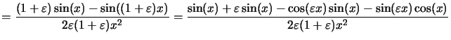 $\displaystyle =\frac{(1+\varepsilon)\sin(x)-\sin((1+\varepsilon)x)}{2\varepsilo...
...repsilon x)\sin(x)-\sin(\varepsilon x)\cos(x)} {2\varepsilon(1+\varepsilon)x^2}$