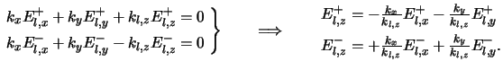 $\displaystyle \left.\begin{aligned}k_xE^+_{l,x} + k_yE^+_{l,y} + k_{l,z}E^+_{l,...
...yle+\frac{k_x}{k_{l,z}} E^-_{l,x} + \frac{k_y}{k_{l,z}} E^-_{l,y}.\end{aligned}$