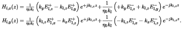 $\displaystyle \begin{alignedat}{2}H_{l,x}(z) &=\textstyle \frac{1}{\eta_0k_l}\l...
..._0k_l}\left(-k_{l,z}E^-_{l,x}-k_xE^-_{l,z}\right)e^{-jk_{l,z}z}.\end{alignedat}$