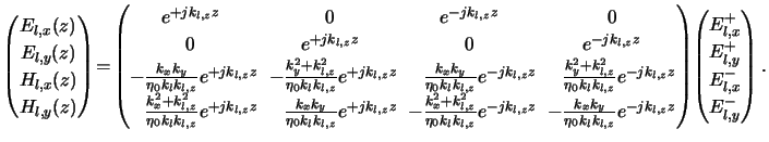 $\displaystyle \begin{pmatrix}E_{l,x}(z)\\ E_{l,y}(z)\\ H_{l,x}(z)\\ H_{l,y}(z) ...
...x}\!\begin{pmatrix}E^+_{l,x}\\ E^+_{l,y}\\ E^-_{l,x}\\ E^-_{l,y} \end{pmatrix}.$