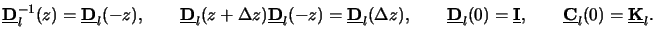 $\displaystyle \underline{\mathbf{D}}^{-1}_l(z)=\underline{\mathbf{D}}_l(-z),\qq...
...derline{\mathbf{I}},\qquad\underline{\mathbf{C}}_l(0)=\underline{\mathbf{K}}_l.$