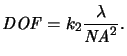 $\displaystyle \mathit{DOF}=k_2 \frac{\lambda}{\mathit{NA}^2}.$