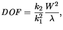 $\displaystyle \mathit{DOF} = \frac{k_2}{k_1^2}\frac{W^2}{\lambda},$