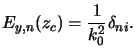 $\displaystyle E_{y,n}(z_c) = \frac{1}{k_0^2}\delta_{ni}.$