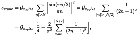 $\displaystyle \begin{aligned}\epsilon_{\mathrm{trunc}} &= \mathcal{G}_{x_s,\Del...
...2}{\pi^2}\sum_{n=1}^{\lfloor N/2\rfloor} \frac{1}{(2n-1)^2}\bigg],\end{aligned}$