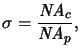 $\displaystyle \sigma = \frac{\mathit{NA}_c}{\mathit{NA}_p},$