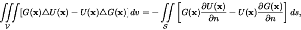 \begin{displaymath}\iiint\limits_{\mathcal{V}}
[G(\mathbf{x})\triangle U(\mathb...
...mathbf{x})\frac{\partial G(\mathbf{x})}{\partial n} \right]ds,
\end{displaymath}