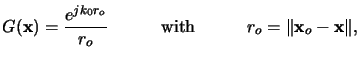 $\displaystyle G(\mathbf{x}) = \frac{e^{jk_0r_o}}{r_o}{}\quad\qquad{\text{with}}\quad\qquad{} r_o=\Vert\mathbf{x}_o-\mathbf{x}\Vert,$