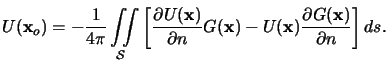 $\displaystyle U(\mathbf{x}_o) = -\frac{1}{4\pi} \iint\limits_\mathcal{S}\left[ ...
...athbf{x}) - U(\mathbf{x}) \frac{\partial G(\mathbf{x})}{\partial n} \right] ds.$