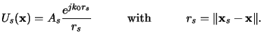 $\displaystyle U_s(\mathbf{x}) = A_s\frac{e^{jk_0r_s}}{r_s}{}\quad\qquad{\text{with}}\quad\qquad{} r_s=\Vert\mathbf{x}_s-\mathbf{x}\Vert.$