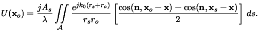 $\displaystyle U(\mathbf{x}_o) = \frac{jA_s}{\lambda} \iint\limits_\mathcal{A}\f...
...bf{x}_o-\mathbf{x}) - \cos(\mathbf{n},\mathbf{x}_s-\mathbf{x})}{2} \right]\,ds.$