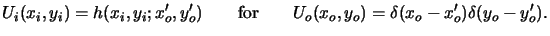 $\displaystyle {U_i(x_i,y_i) = h(x_i,y_i;x_o^\prime,y_o^\prime)}{}\qquad{\text{for}}\qquad{} U_o(x_o,y_o) = \delta(x_o-x_o^\prime) \delta(y_o-y_o^\prime).$