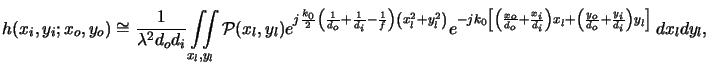 $\displaystyle h(x_i,y_i;x_o,y_o) \cong \frac{1}{\lambda^2 d_o d_i} \iint\limits...
...ight)x_l + \left(\frac{y_o}{d_o}+\frac{y_i}{d_i}\right)y_l \right]} \,dx_ldy_l,$