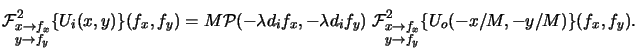 $\displaystyle \mathcal{F}^2\begin{Sb}x\rightarrow f_x\\ y\rightarrow f_y \end{S...
...gin{Sb}x\rightarrow f_x\\ y\rightarrow f_y \end{Sb}\{U_o(-x/M,-y/M)\}(f_x,f_y).$