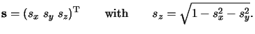 $\displaystyle \mathbf{s} = (s_x\; s_y\; s_z)^{\mathrm{T}} {}\qquad{\text{with}}\qquad{}s_z=\sqrt{1-s_x^2-s_y^2}.$